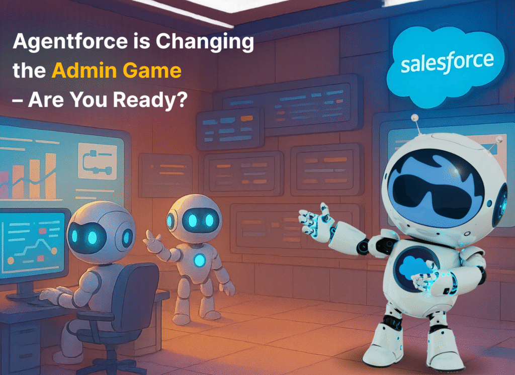 Is Agentforce the End of Traditional Salesforce Admin Workflows